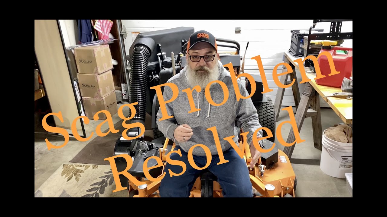Scag Problem Resolved.
