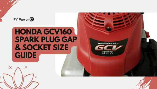 Honda GCV160 Spark Plug Gap and Socket Size