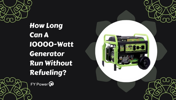 How long can a 10000-watt generator run without refueling?