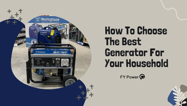 choosing the best generator for your household
