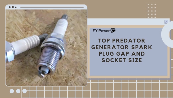 Predator Generators Spark Plug Gap and Socket Size