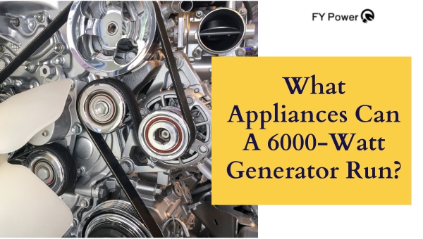 What Appliances Can A 6000-Watt Generator Run