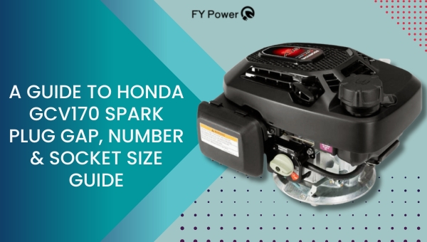 A Guide To Honda GCV170 Spark Plug Gap, Number & Socket Size Guide