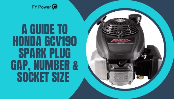 A Guide To Honda GCV190 Spark Plug Gap, Number & Socket Size 