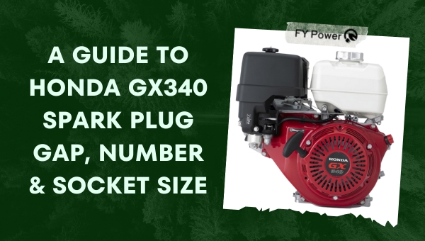 A Guide To Honda GX340 Spark Plug Gap, Number & Socket Size