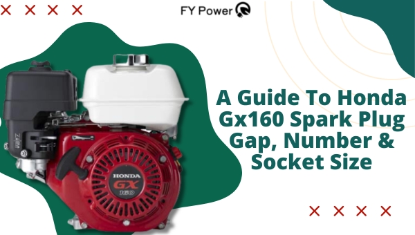 A Guide To Honda Gx160 Spark Plug Gap, Number & Socket Size