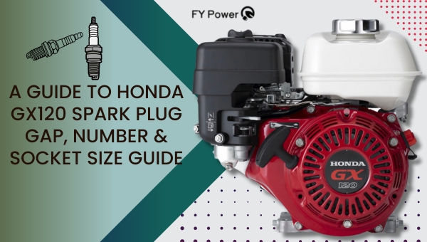 Guide To Honda GX120 Spark Plug Gap, Number & Socket Size Guide