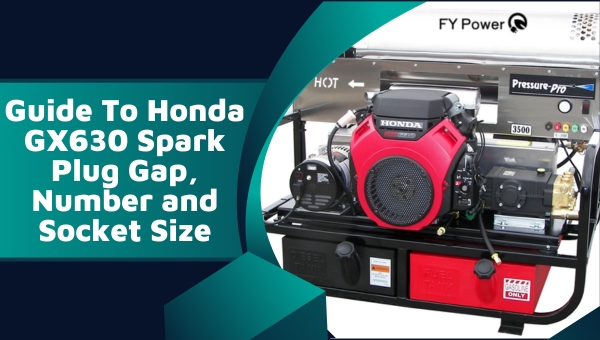 Guide To Honda GX630 Spark Plug Gap, Number and Socket Size