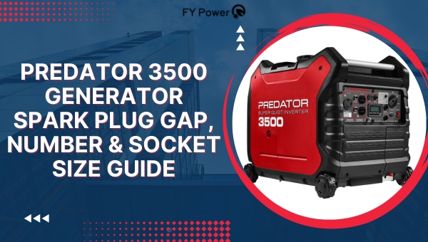 Predator 3500 Generator Spark Plug Gap, Number & Socket Size Guide