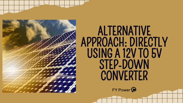 Alternative Approach: Directly Using a 12V to 5V Step-Down Converter