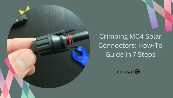 Crimping MC4 Solar Connectors: Detailed Guide in 7 Steps