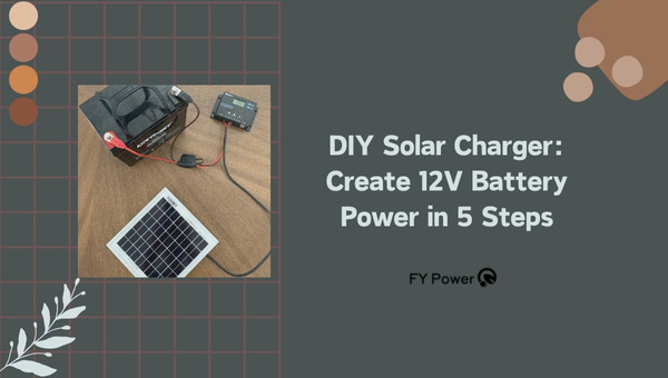 DIY Solar Charger: Create 12V Battery Power in 5 Steps