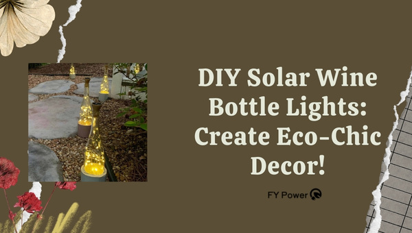 DIY Solar Wine Bottle Lights: Create Eco-Chic Decor!