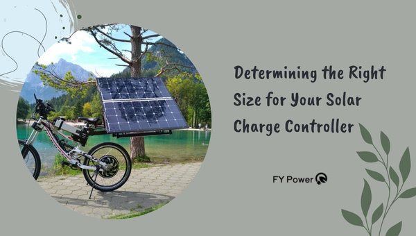 Determining the Right Size for Your Solar Charge Controller