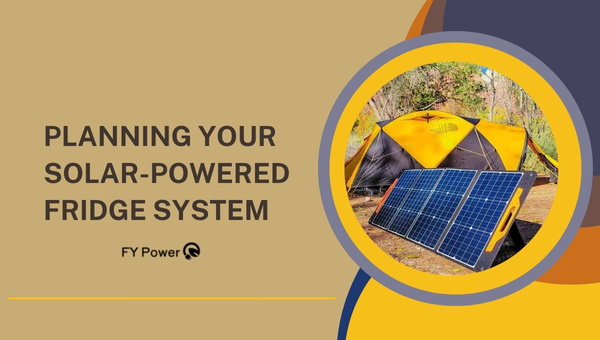 Planning Your Solar-Powered Fridge System
