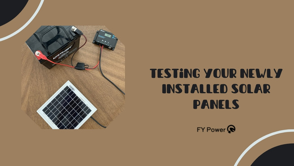 Testing Your Newly Installed Solar Panels