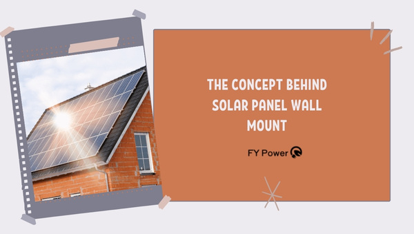 The Concept Behind Solar Panel Wall Mount