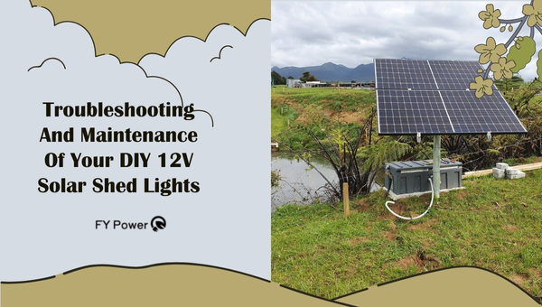 Troubleshooting And Maintenance Of Your DIY 12V Solar Shed Lights