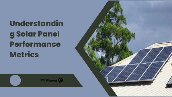 Understanding Solar Panel Performance Metrics