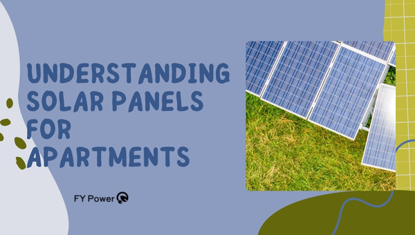 Understanding Solar Panels for Apartments