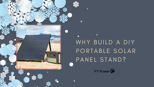 Why Build a DIY Portable Solar Panel Stand?