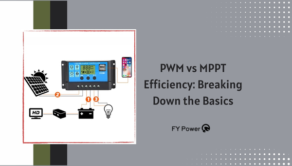 PWM vs MPPT Efficiency: Breaking Down the Basics