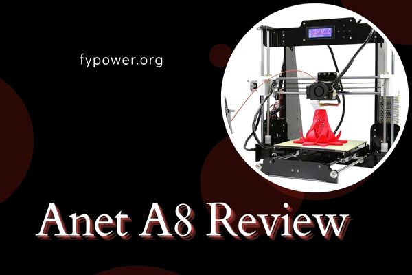 Anet A8 Review