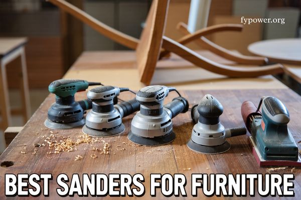 Best Sanders for Furniture
