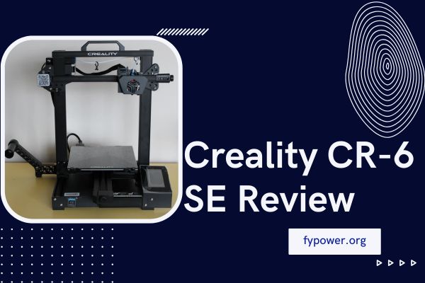Creality CR-6 SE Review