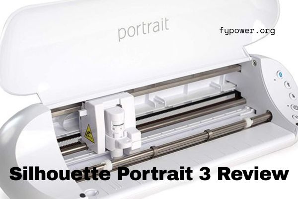 Silhouette Portrait 3 Review